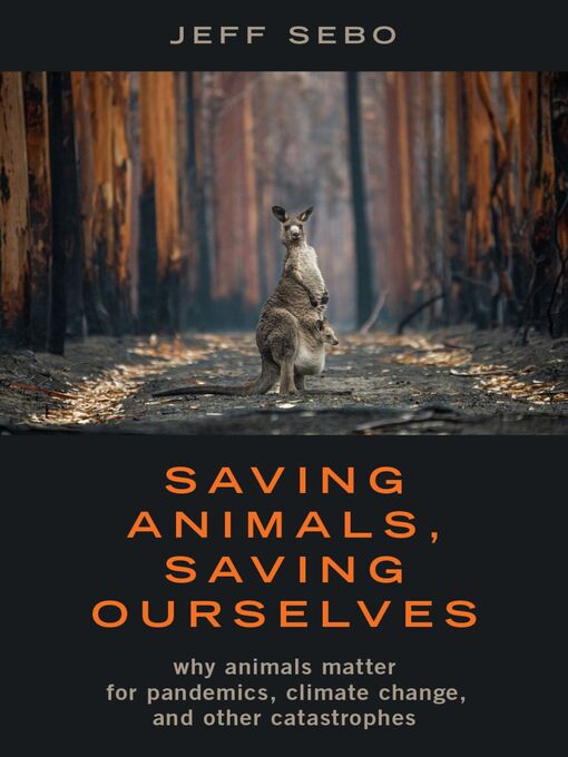 Title details for Saving Animals, Saving Ourselves by Jeff Sebo - Available